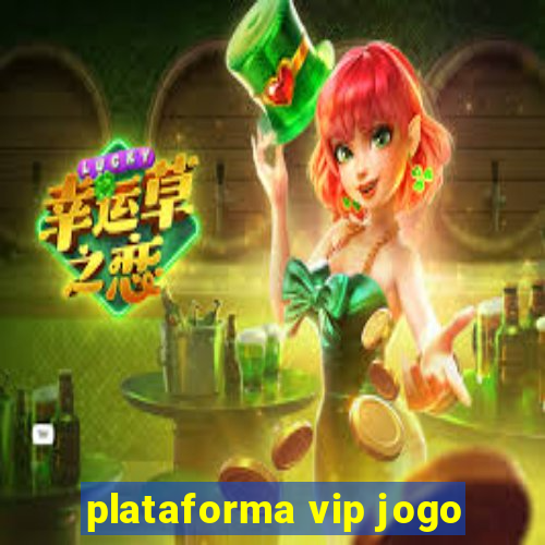 plataforma vip jogo